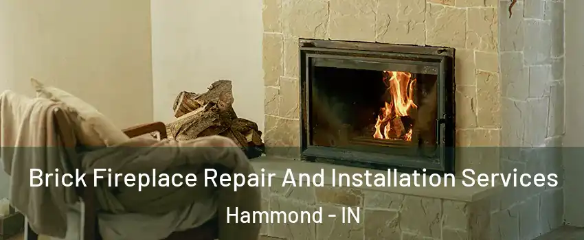  Brick Fireplace Repair And Installation Services Hammond - IN