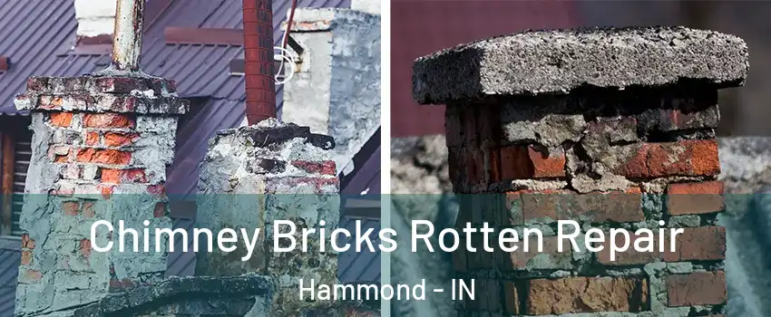  Chimney Bricks Rotten Repair Hammond - IN