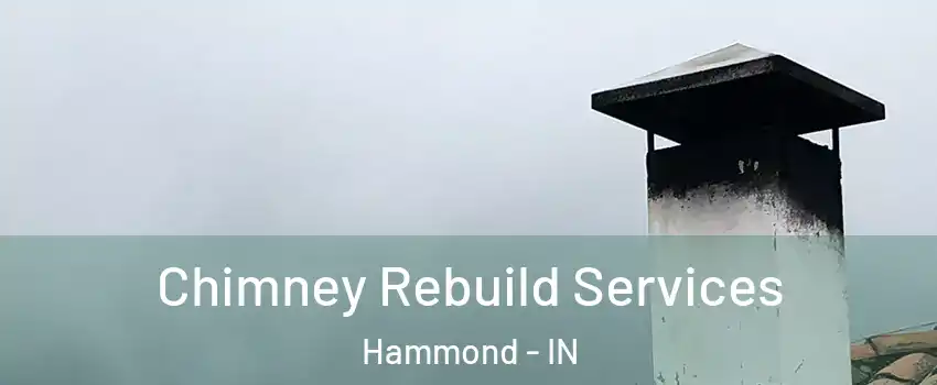  Chimney Rebuild Services Hammond - IN