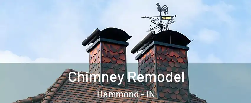  Chimney Remodel Hammond - IN