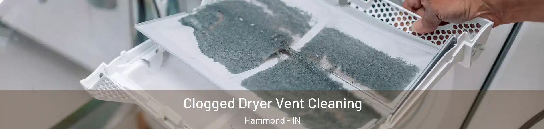  Clogged Dryer Vent Cleaning Hammond - IN