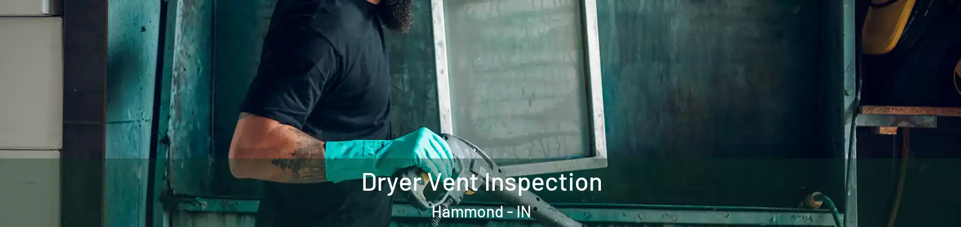  Dryer Vent Inspection Hammond - IN