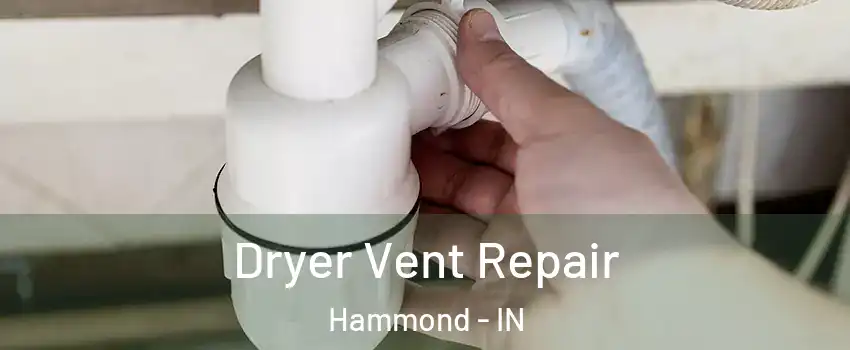  Dryer Vent Repair Hammond - IN