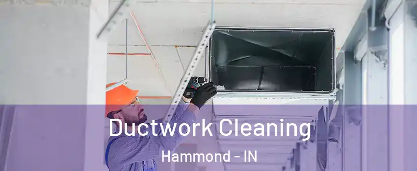  Ductwork Cleaning Hammond - IN