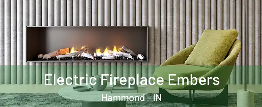  Electric Fireplace Embers Hammond - IN
