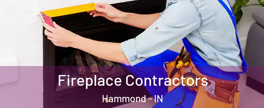  Fireplace Contractors Hammond - IN