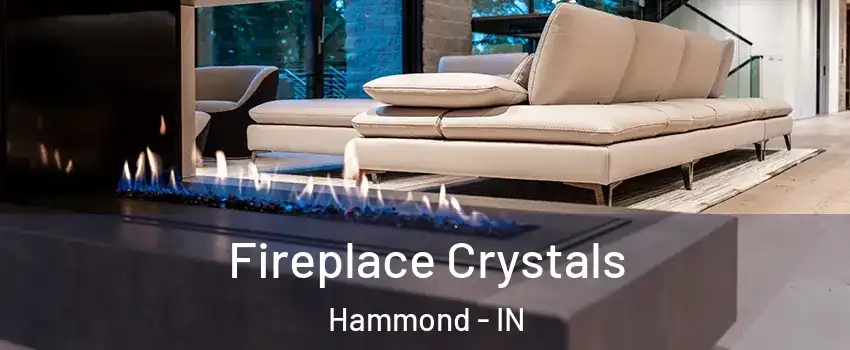  Fireplace Crystals Hammond - IN
