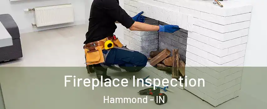  Fireplace Inspection Hammond - IN