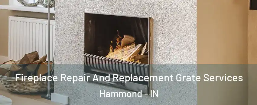  Fireplace Repair And Replacement Grate Services Hammond - IN
