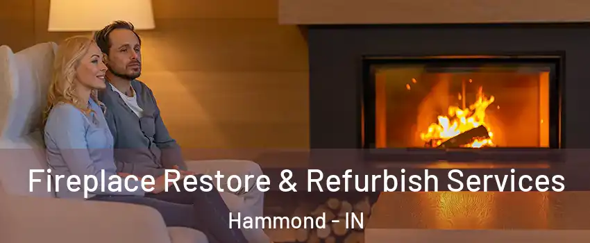  Fireplace Restore & Refurbish Services Hammond - IN