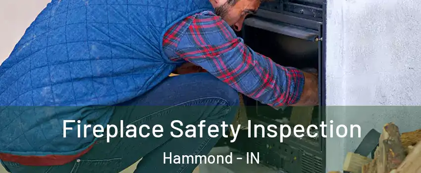  Fireplace Safety Inspection Hammond - IN