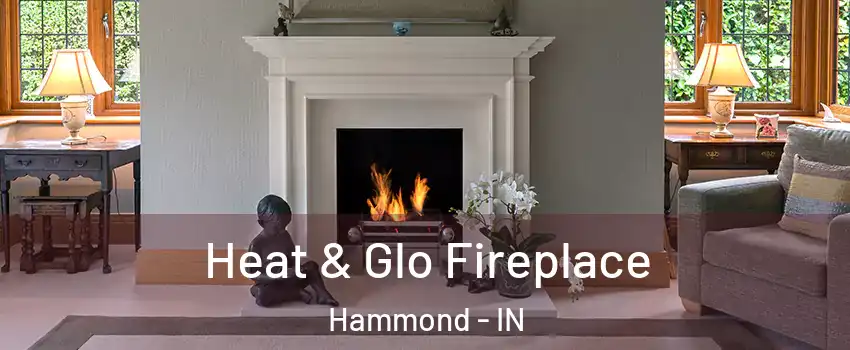  Heat & Glo Fireplace Hammond - IN