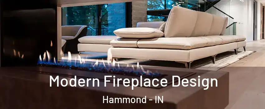  Modern Fireplace Design Hammond - IN