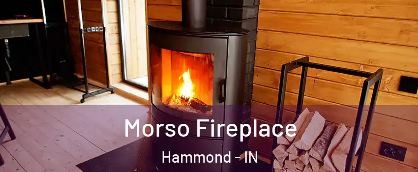  Morso Fireplace Hammond - IN