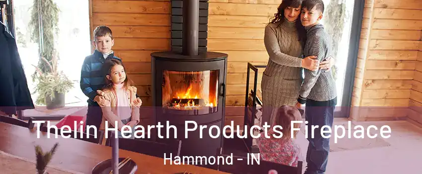  Thelin Hearth Products Fireplace Hammond - IN
